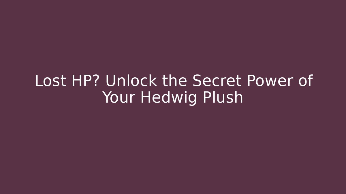 Lost HP? Unlock the Secret Power of Your Hedwig Plush