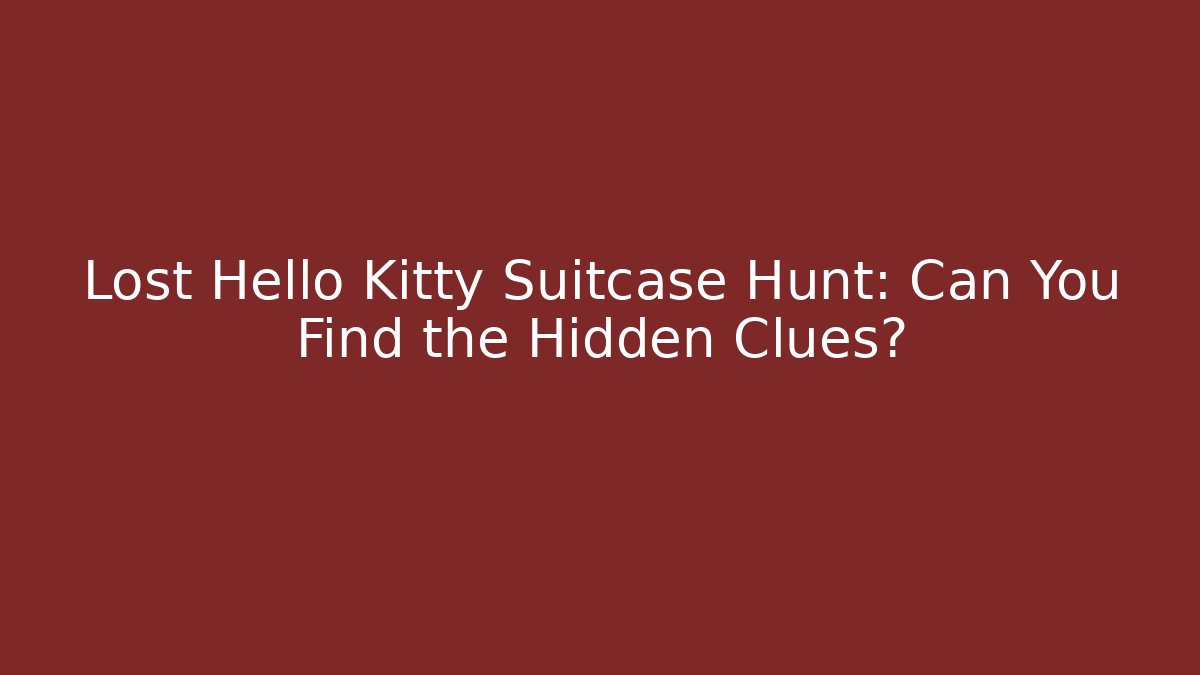 Lost Hello Kitty Suitcase Hunt: Can You Find the Hidden Clues? - Critter Realm