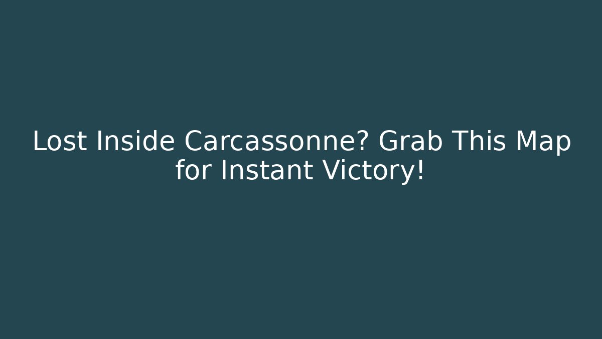 Lost Inside Carcassonne? Grab This Map for Instant Victory!