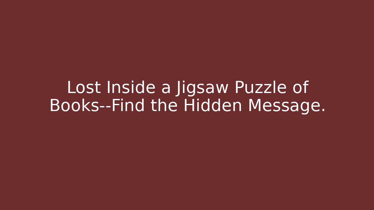 Lost Inside a Jigsaw Puzzle of Books—Find the Hidden Message. - Critter Realm