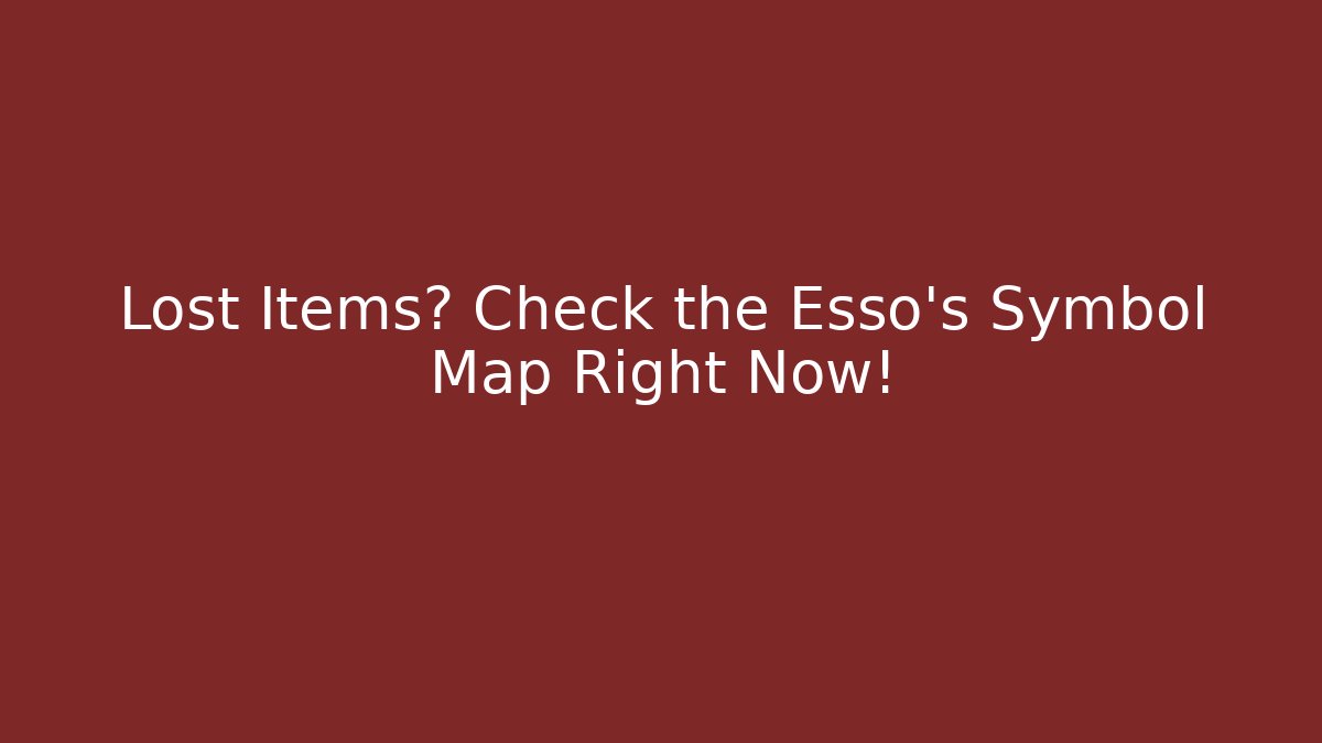 Lost Items? Check the Esso's Symbol Map Right Now!