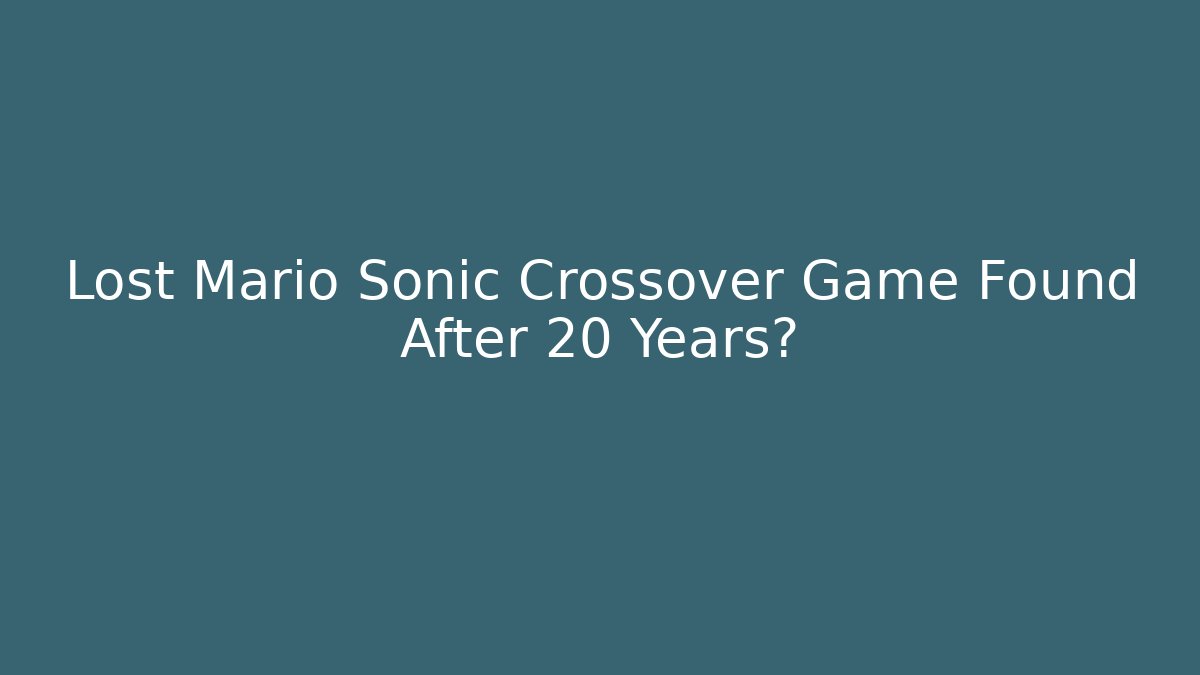 Lost Mario Sonic Crossover Game Found After 20 Years?