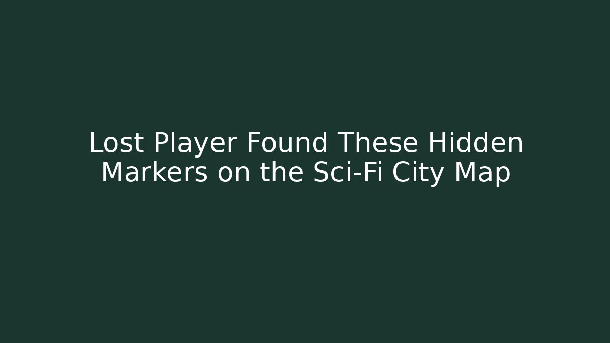 Lost Player Found These Hidden Markers on the Sci-Fi City Map - Critter Realm