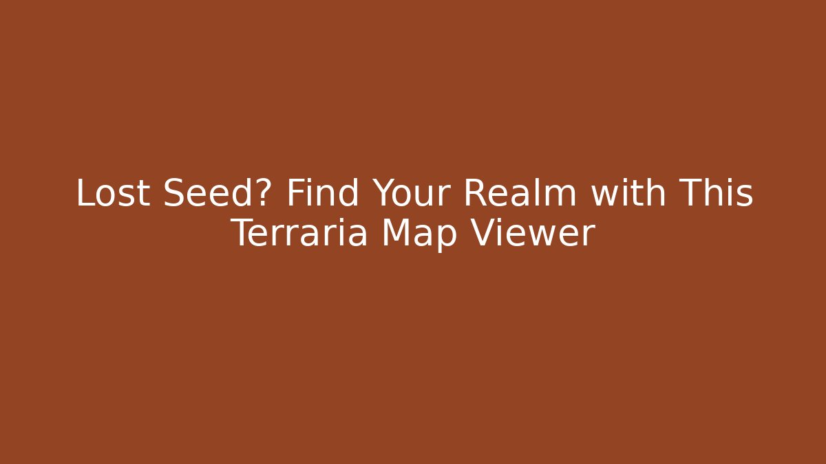 Lost Seed? Find Your Realm with This Terraria Map Viewer - Critter Realm