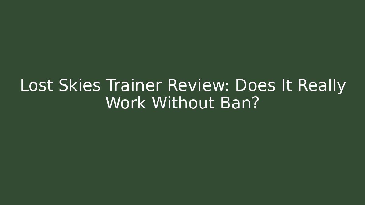 Lost Skies Trainer Review: Does It Really Work Without Ban? - Critter Realm