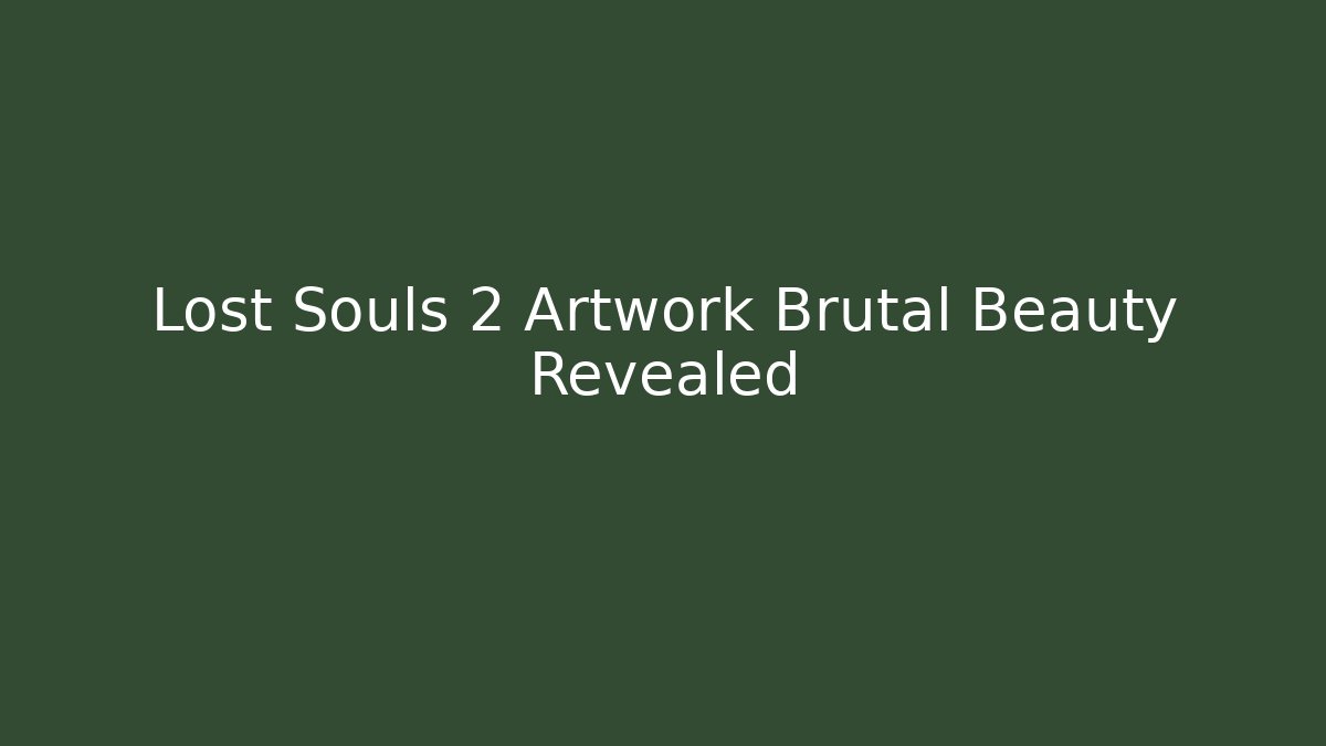 Lost Souls 2 Artwork Brutal Beauty Revealed - Critter Realm