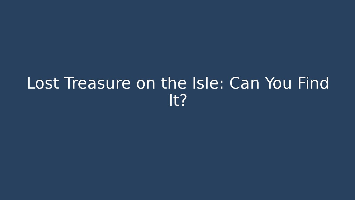 Lost Treasure on the Isle: Can You Find It? - Critter Realm
