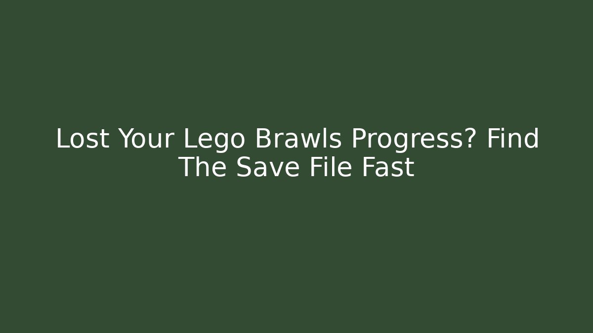 Lost Your Lego Brawls Progress? Find The Save File Fast