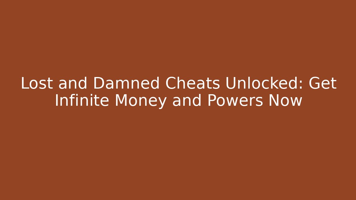 Lost and Damned Cheats Unlocked: Get Infinite Money and Powers Now