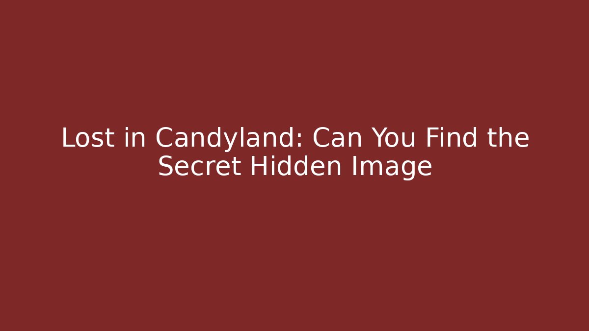 Lost in Candyland: Can You Find the Secret Hidden Image