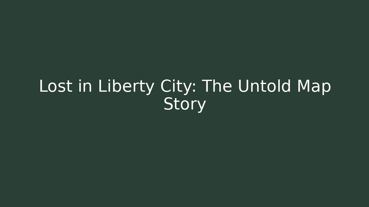 Lost in Liberty City: The Untold Map Story