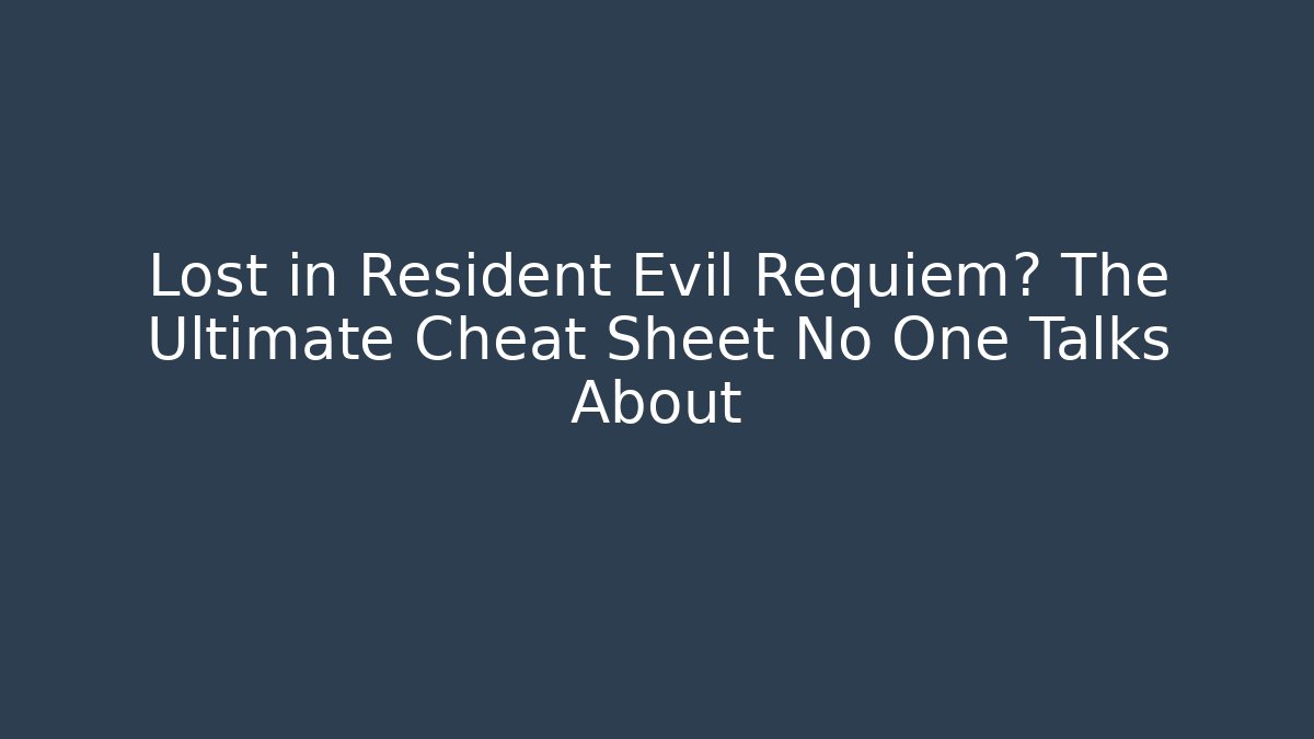 Lost in Resident Evil Requiem? The Ultimate Cheat Sheet No One Talks About - Critter Realm