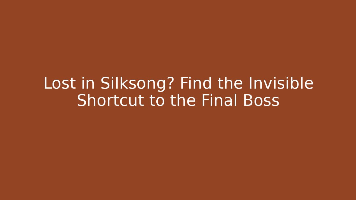 Lost in Silksong? Find the Invisible Shortcut to the Final Boss