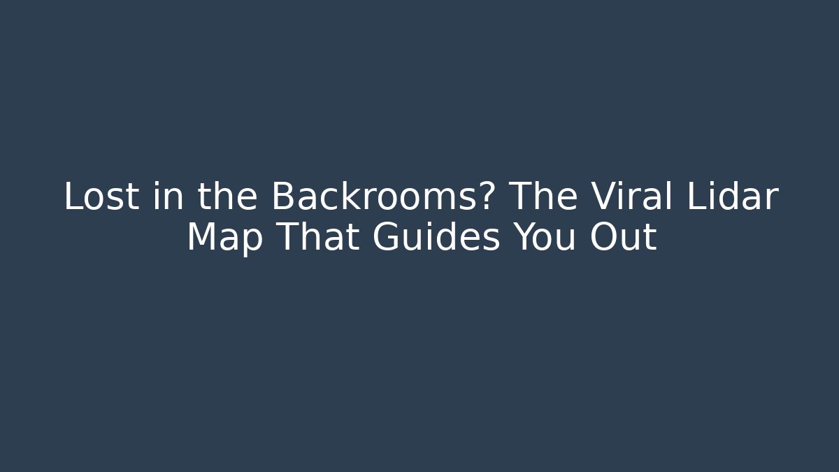 Lost in the Backrooms? The Viral Lidar Map That Guides You Out
