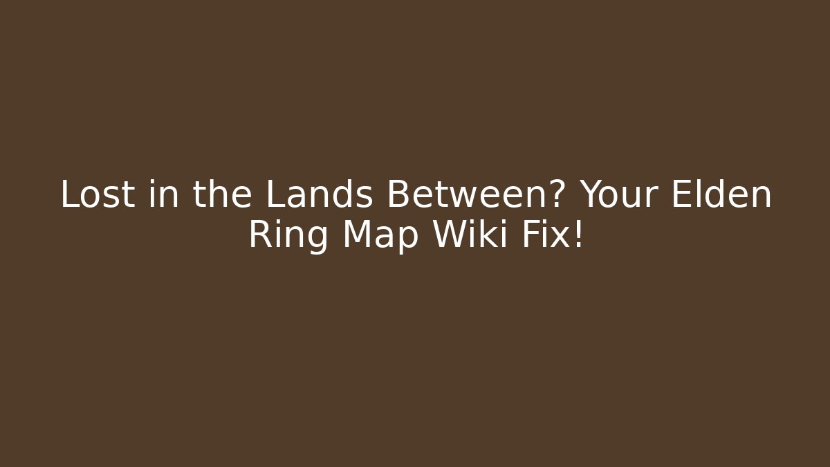 Lost in the Lands Between? Your Elden Ring Map Wiki Fix! - Critter Realm