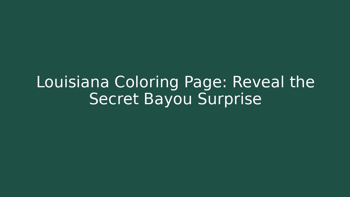 Louisiana Coloring Page: Reveal the Secret Bayou Surprise
