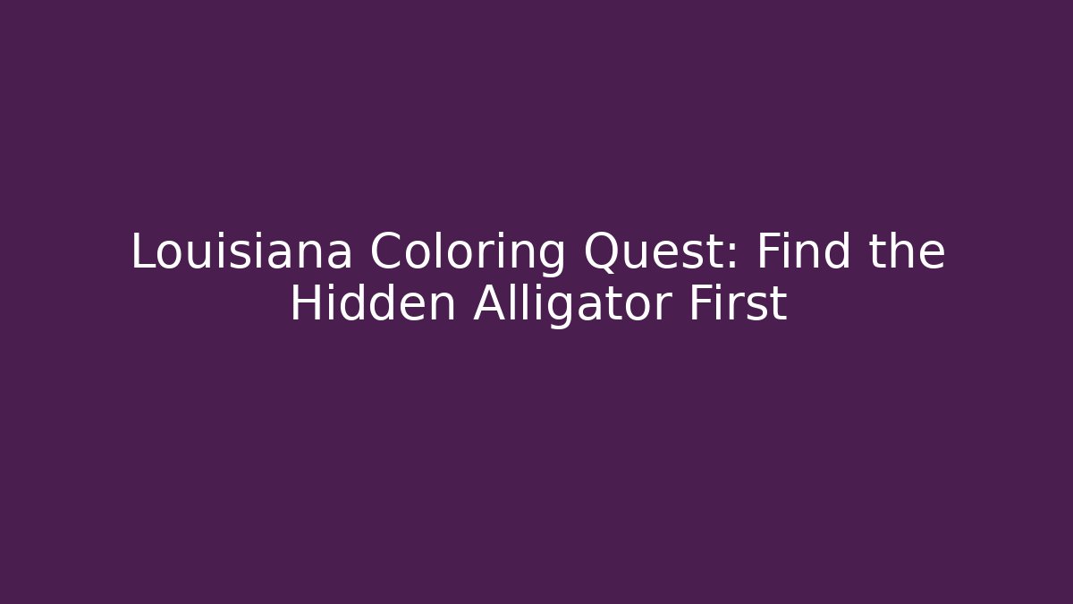 Louisiana Coloring Quest: Find the Hidden Alligator First