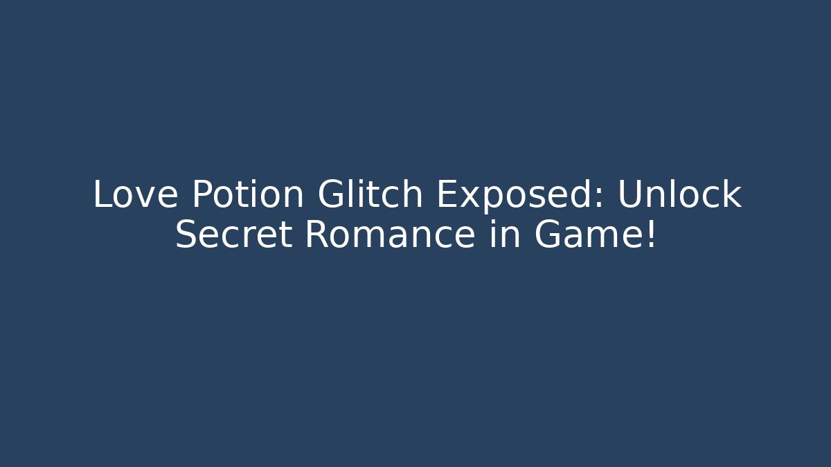 Love Potion Glitch Exposed: Unlock Secret Romance in Game! - Critter Realm
