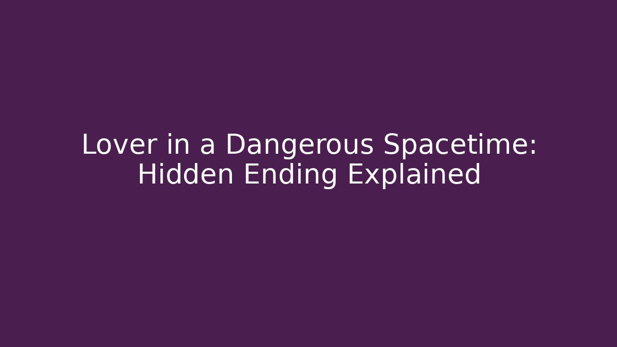 Lover in a Dangerous Spacetime: Hidden Ending Explained