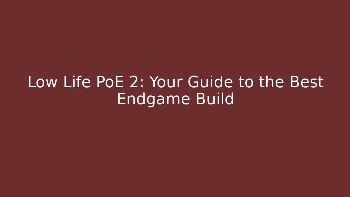 Low Life PoE 2: Your Guide to the Best Endgame Build