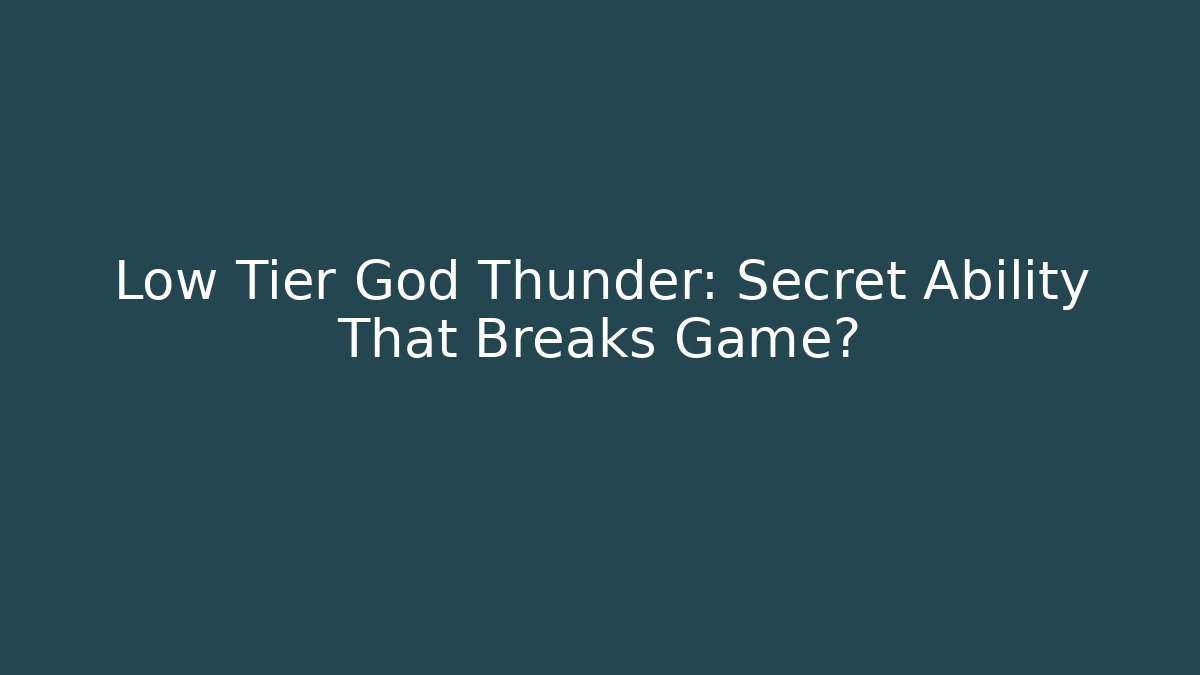Low Tier God Thunder: Secret Ability That Breaks Game?