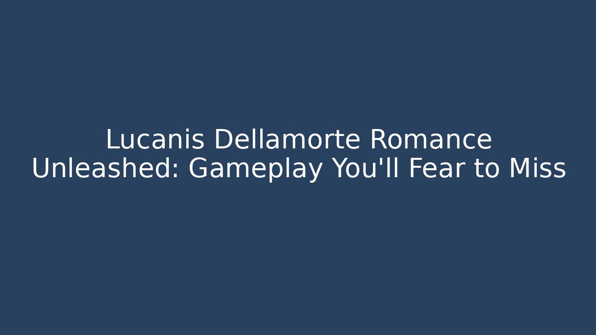 Lucanis Dellamorte Romance Unleashed: Gameplay You'll Fear to Miss