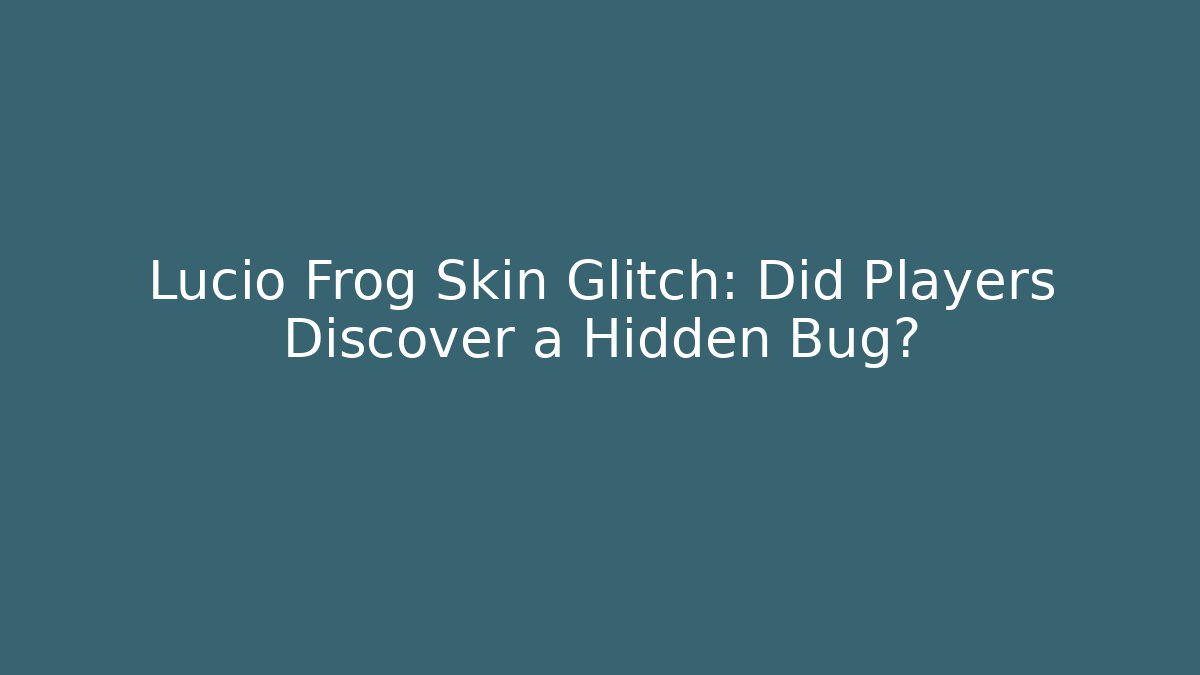 Lucio Frog Skin Glitch: Did Players Discover a Hidden Bug?