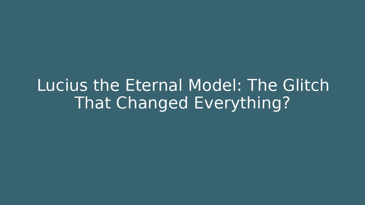 Lucius the Eternal Model: The Glitch That Changed Everything? - Critter Realm