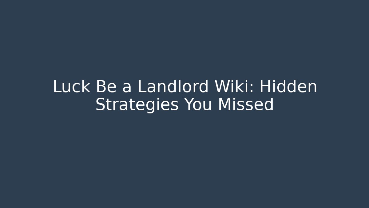 Luck Be a Landlord Wiki: Hidden Strategies You Missed