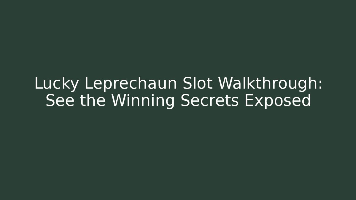 Lucky Leprechaun Slot Walkthrough: See the Winning Secrets Exposed - Critter Realm
