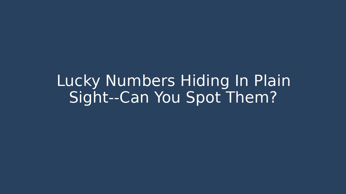 Lucky Numbers Hiding In Plain Sight—Can You Spot Them? - Critter Realm