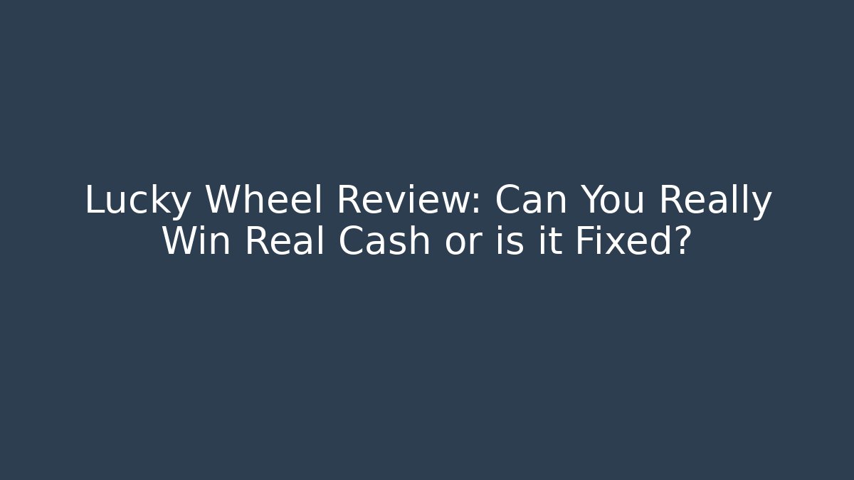 Lucky Wheel Review: Can You Really Win Real Cash or is it Fixed? - Critter Realm