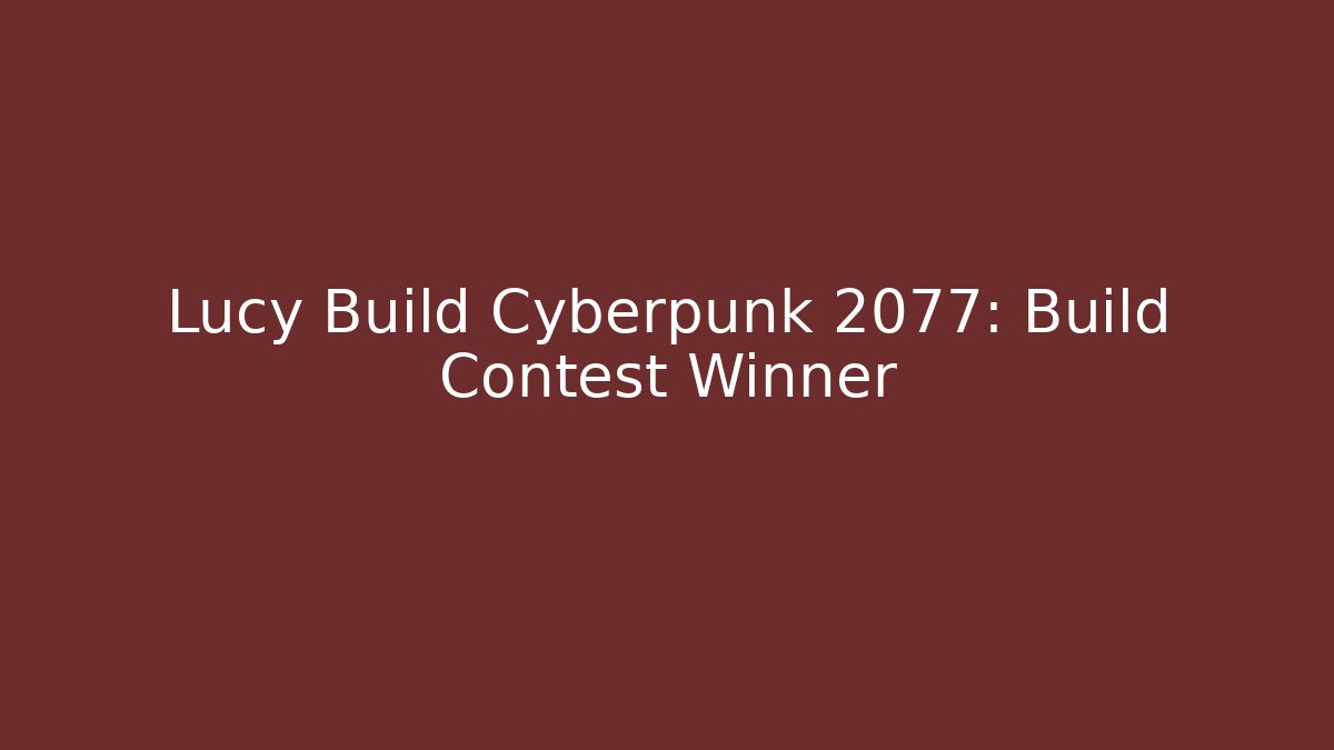 Lucy Build Cyberpunk 2077: Build Contest Winner