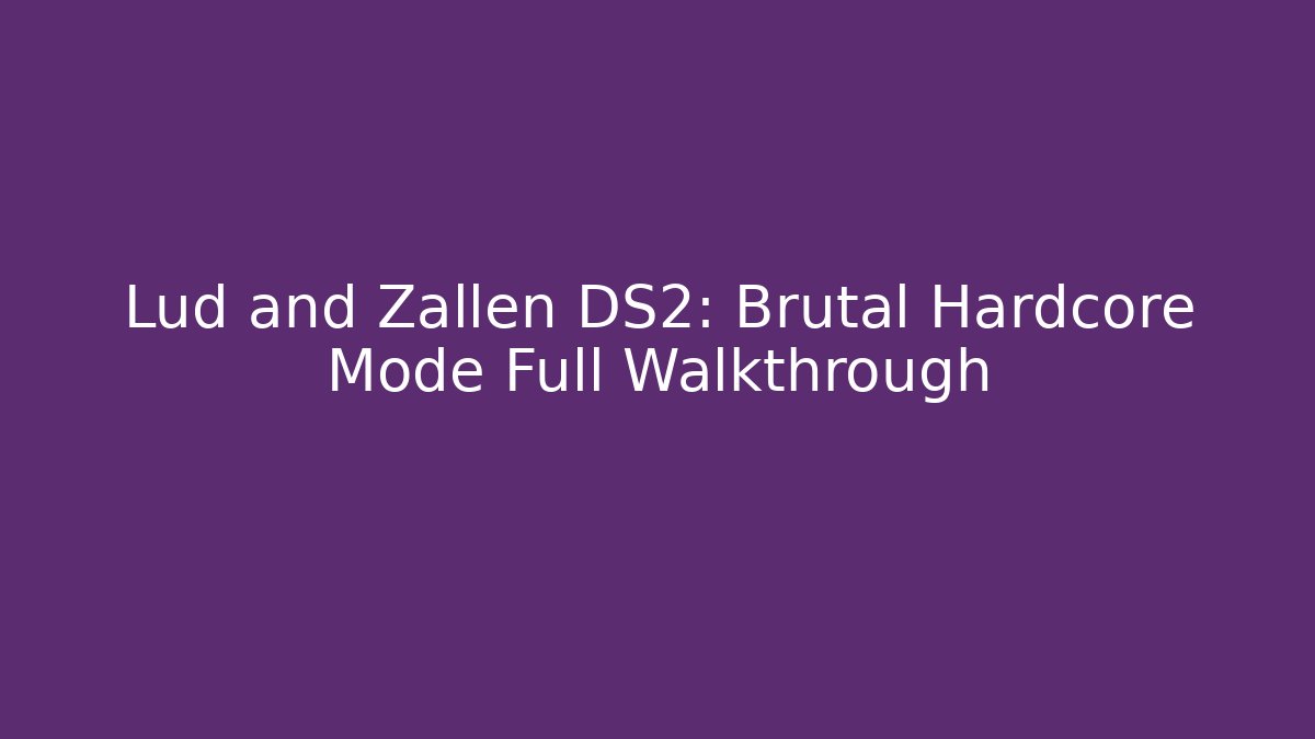 Lud and Zallen DS2: Brutal Hardcore Mode Full Walkthrough - Critter Realm