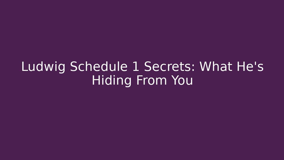 Ludwig Schedule 1 Secrets: What He’s Hiding From You - Critter Realm