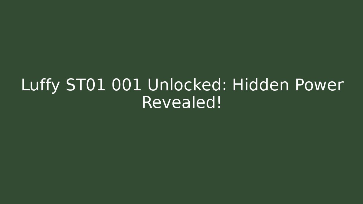 Luffy ST01 001 Unlocked: Hidden Power Revealed!