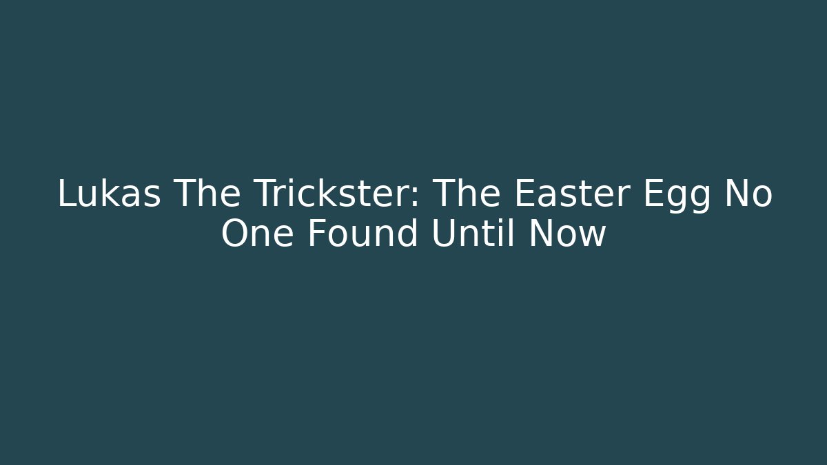 Lukas The Trickster: The Easter Egg No One Found Until Now - Critter Realm