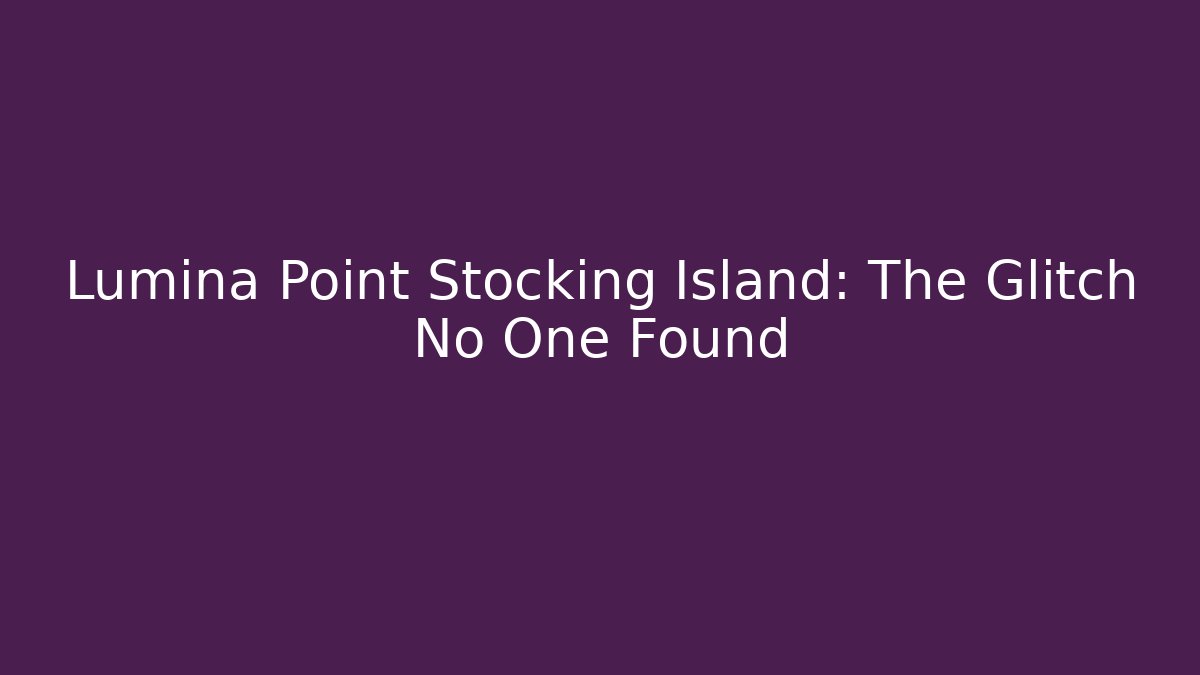 Lumina Point Stocking Island: The Glitch No One Found - Critter Realm