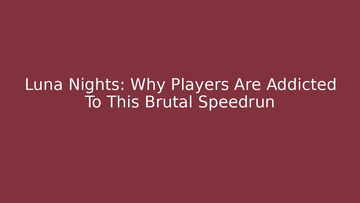 Luna Nights: Why Players Are Addicted To This Brutal Speedrun