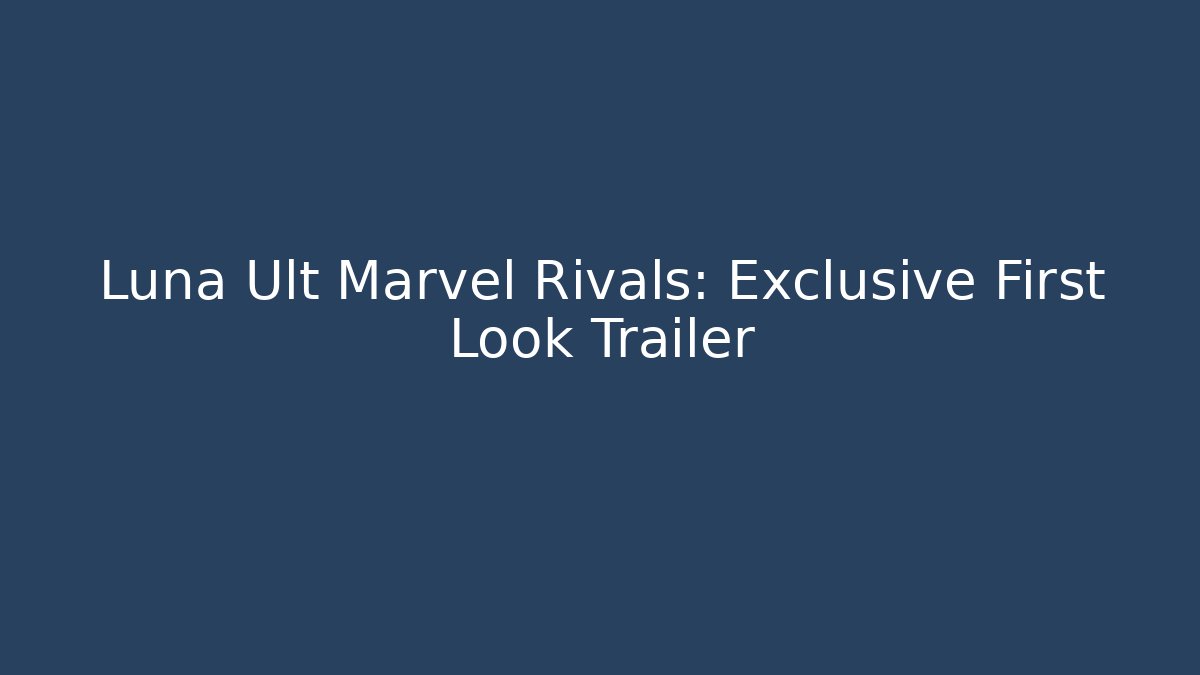 Luna Ult Marvel Rivals: Exclusive First Look Trailer