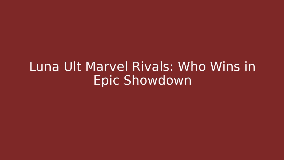 Luna Ult Marvel Rivals: Who Wins in Epic Showdown