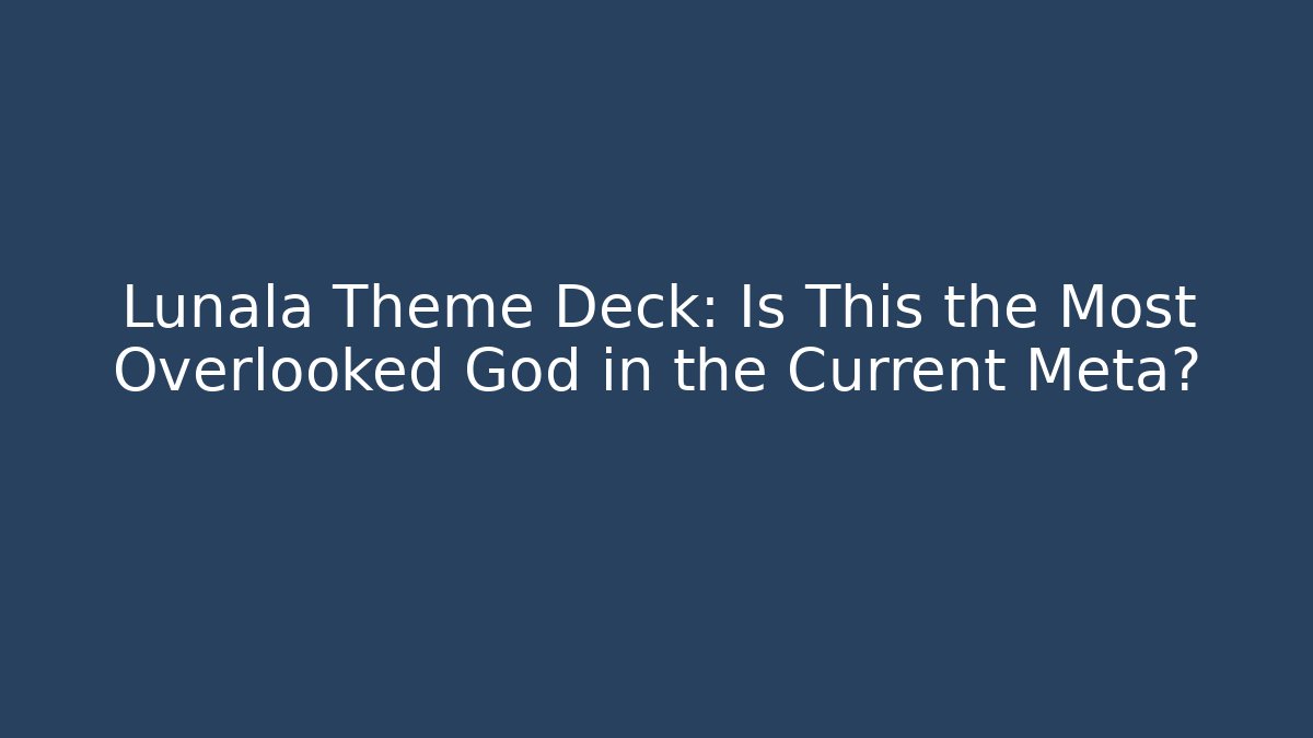 Lunala Theme Deck: Is This the Most Overlooked God in the Current Meta?