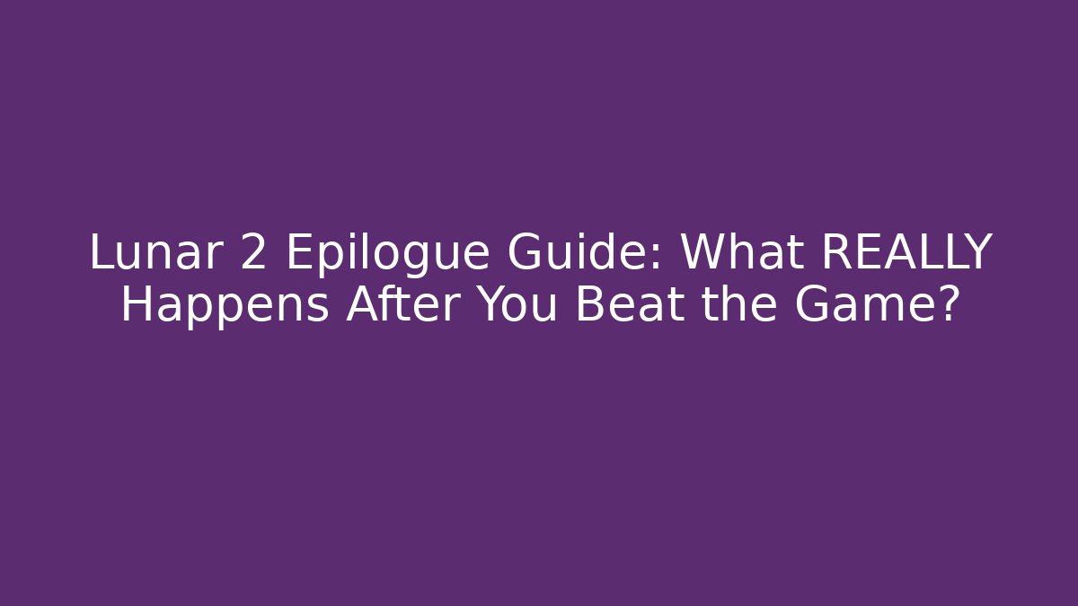 Lunar 2 Epilogue Guide: What REALLY Happens After You Beat the Game? - Critter Realm