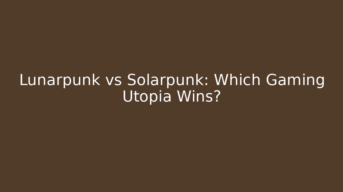 Lunarpunk vs Solarpunk: Which Gaming Utopia Wins? - Critter Realm