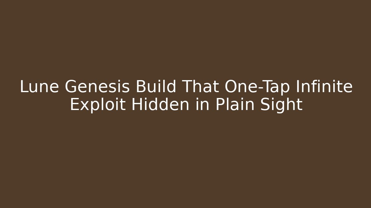 Lune Genesis Build That One-Tap Infinite Exploit Hidden in Plain Sight