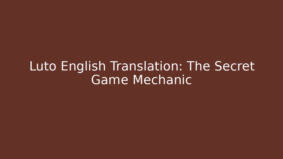 Luto English Translation: The Secret Game Mechanic