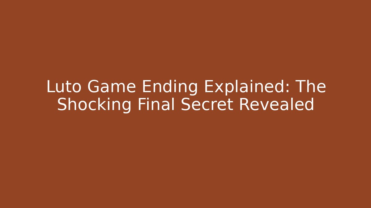 Luto Game Ending Explained: The Shocking Final Secret Revealed