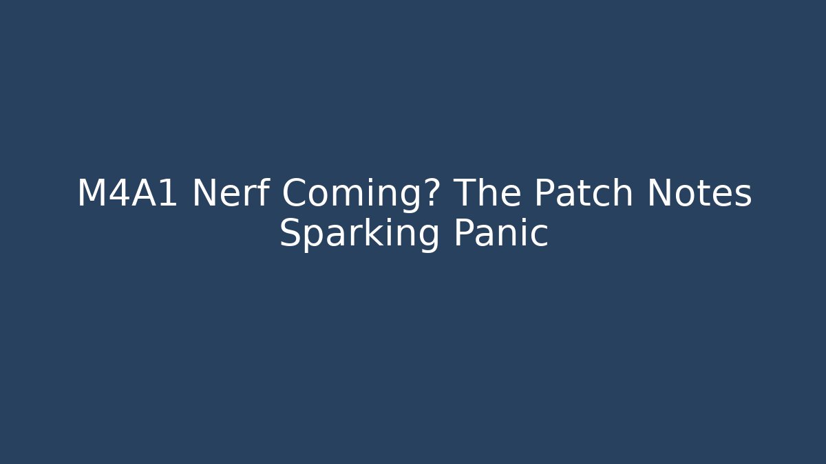 M4A1 Nerf Coming? The Patch Notes Sparking Panic - Critter Realm