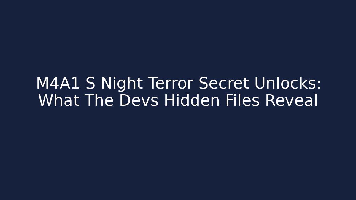 M4A1 S Night Terror Secret Unlocks: What The Devs Hidden Files Reveal