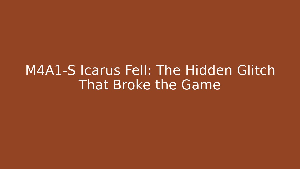 M4A1-S Icarus Fell: The Hidden Glitch That Broke the Game